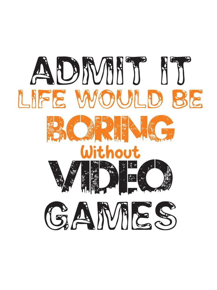 Admit it life would be boring without video games vector