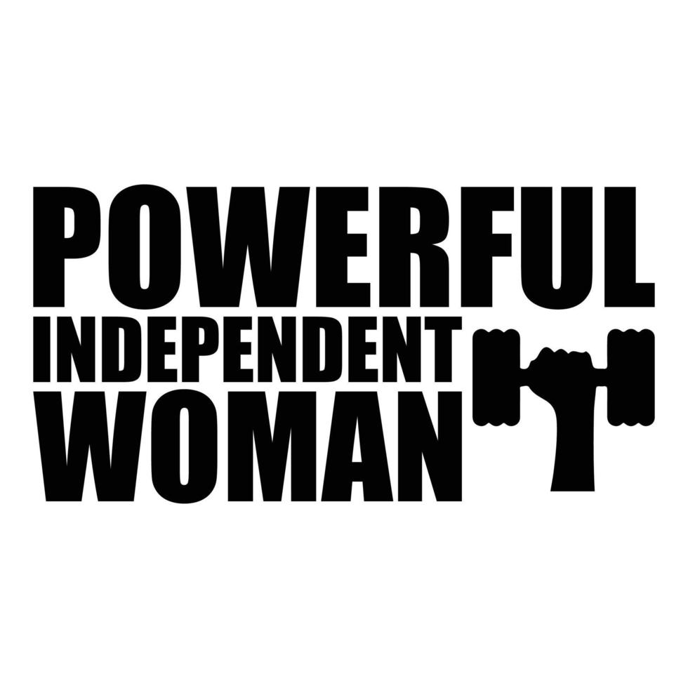 Powerful Independent Woman Shirt vector