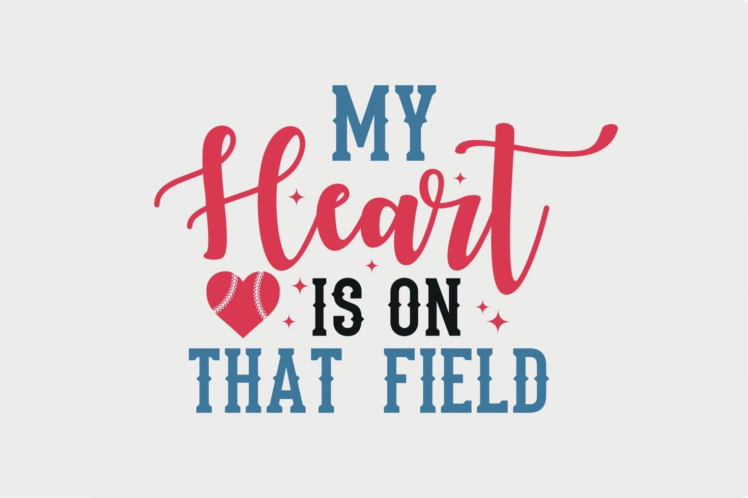 My Heart is on the Field Retro Baseball Typography T shirt design vector