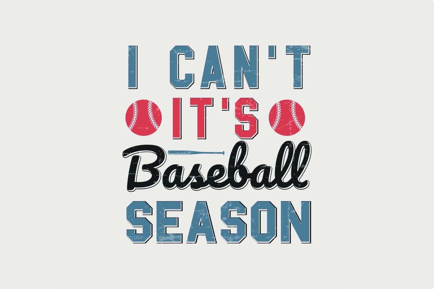 I can't it's Baseball Season Retro Baseball Typography T shirt design vector
