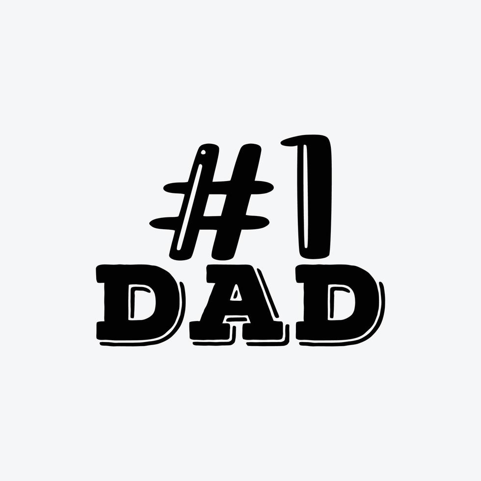 1 Dad. Typography vector father's quote t-shirt design