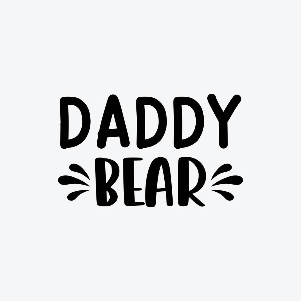 Daddy Bear. Typography vector father's quote t-shirt design