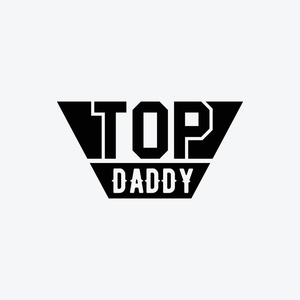 parte superior papá. tipografía vector del padre citar camiseta diseño