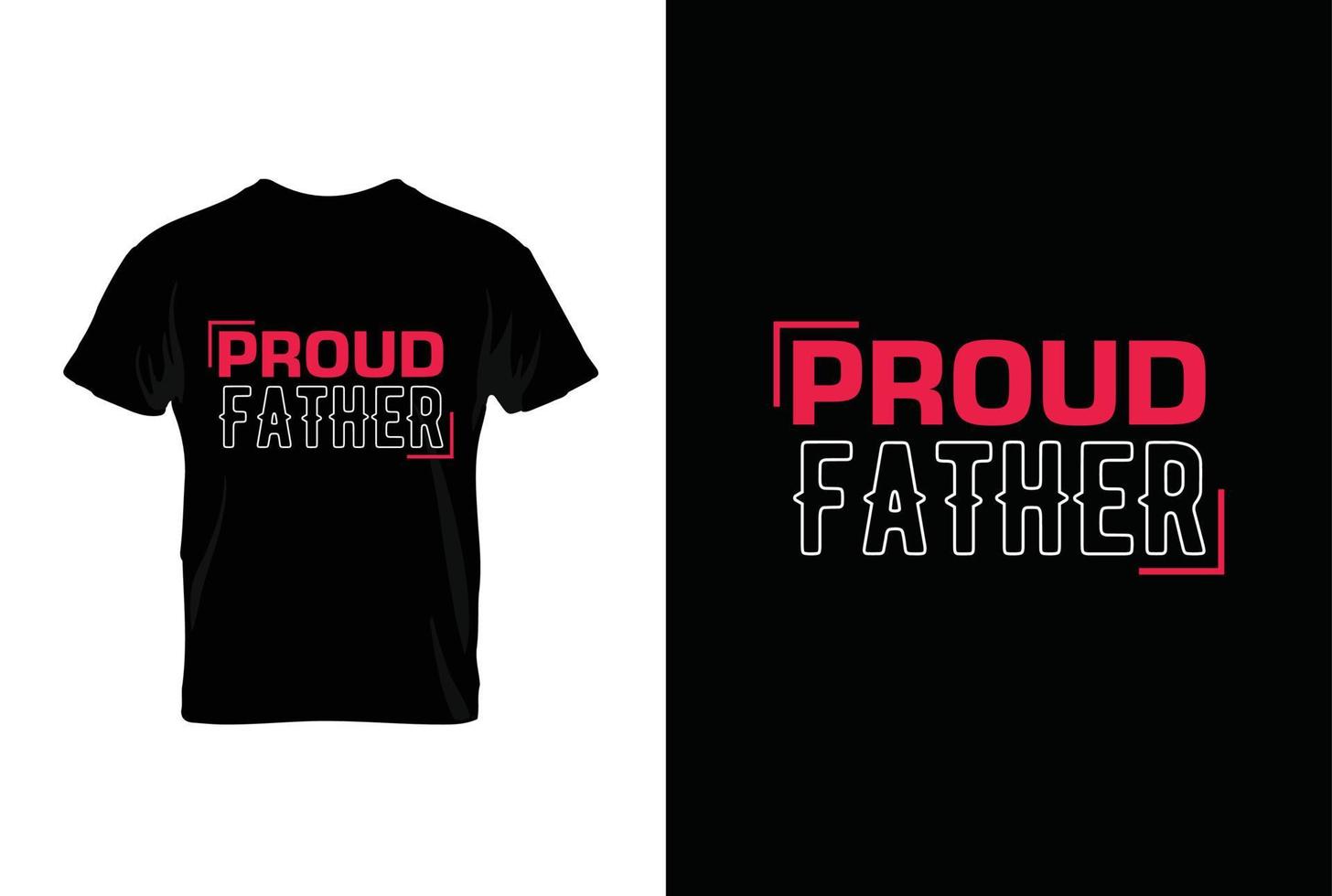 Proud Father. Typography vector father's quote t-shirt design
