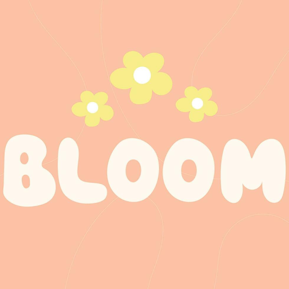 Bloom quote. Bloom word with flowers.Vector hand draw lettering. vector