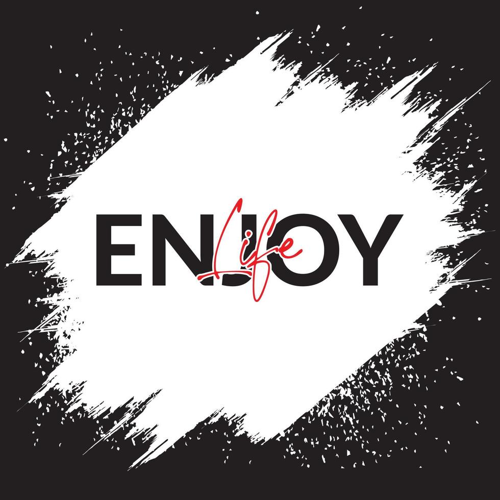 Enjoy Your Life. Modern calligraphy for T-shirt, home decor, greeting card, prints and posters. Brush painted letters, vector illustration.