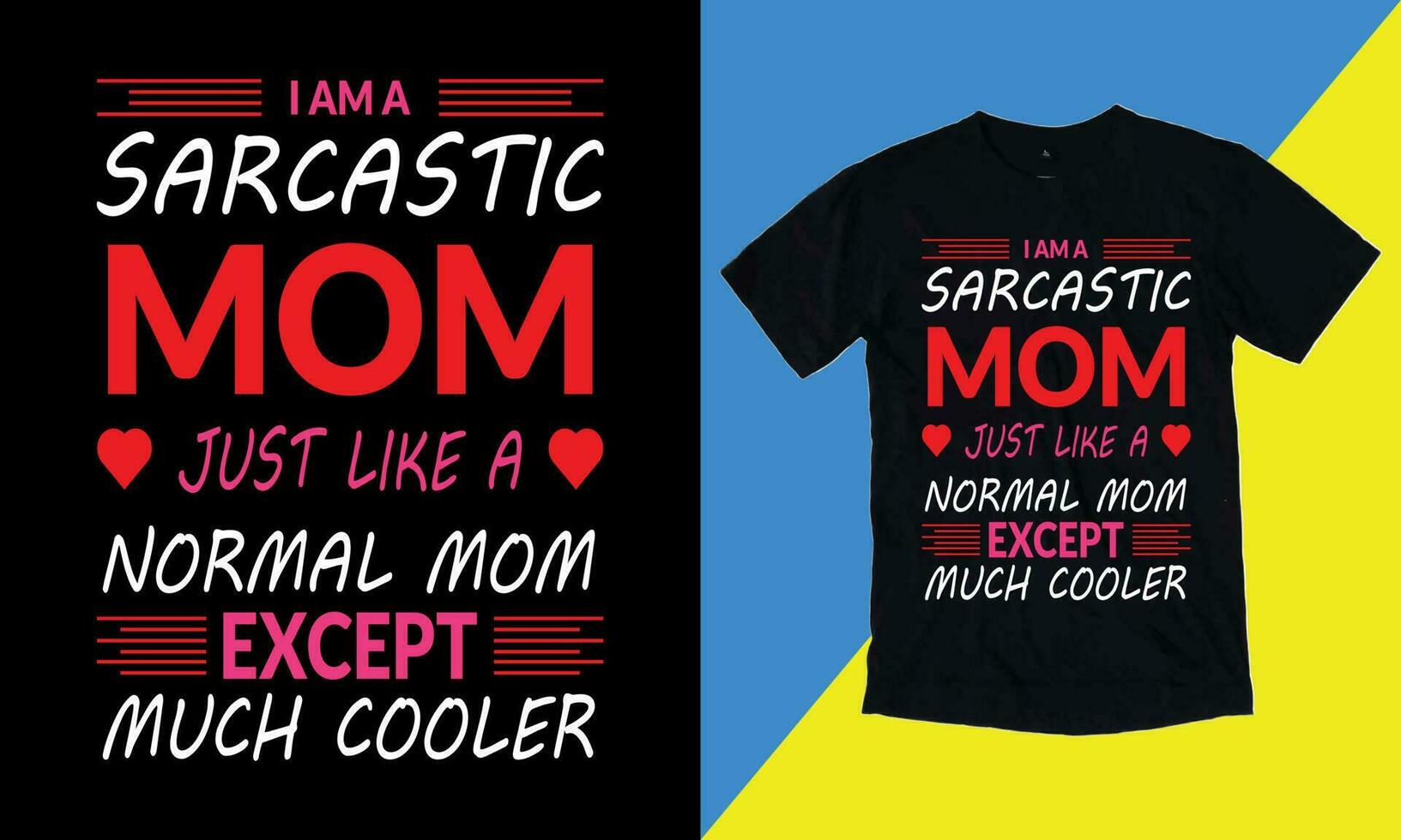 I Am A Sarcastic Mom Just Like A Normal Mom Except Much Cooler, mothers day love mom t shirt design best selling funy tshirt design typography creative custom, tshirt design. vector