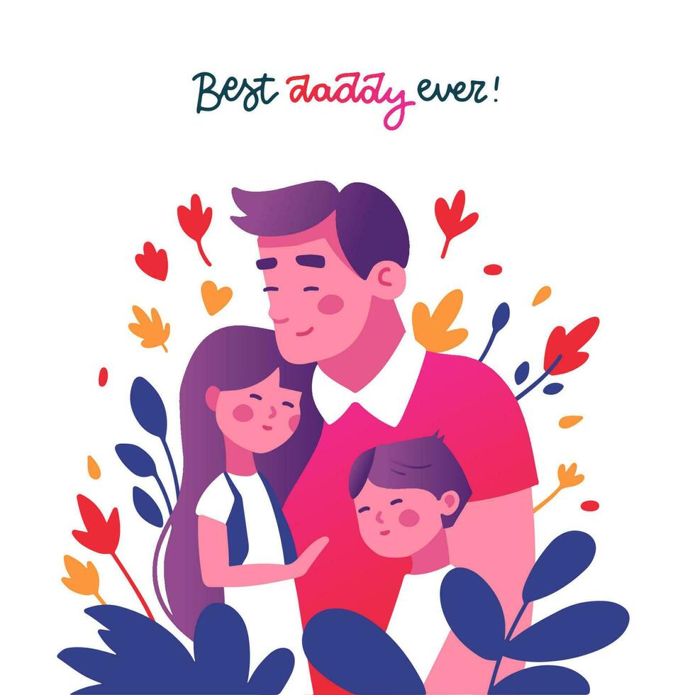 Happy Father's Day greeting card or banner. Dad holding his son and daughter. Vector flat hand drawn illustration. Inscription - Best daddy ever. Isolated concept with floral background.