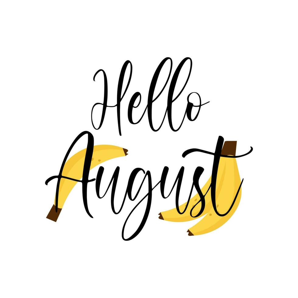 Hello August inspirational lettering for summer holidays print. Fruity juicy bananas postcard. vector