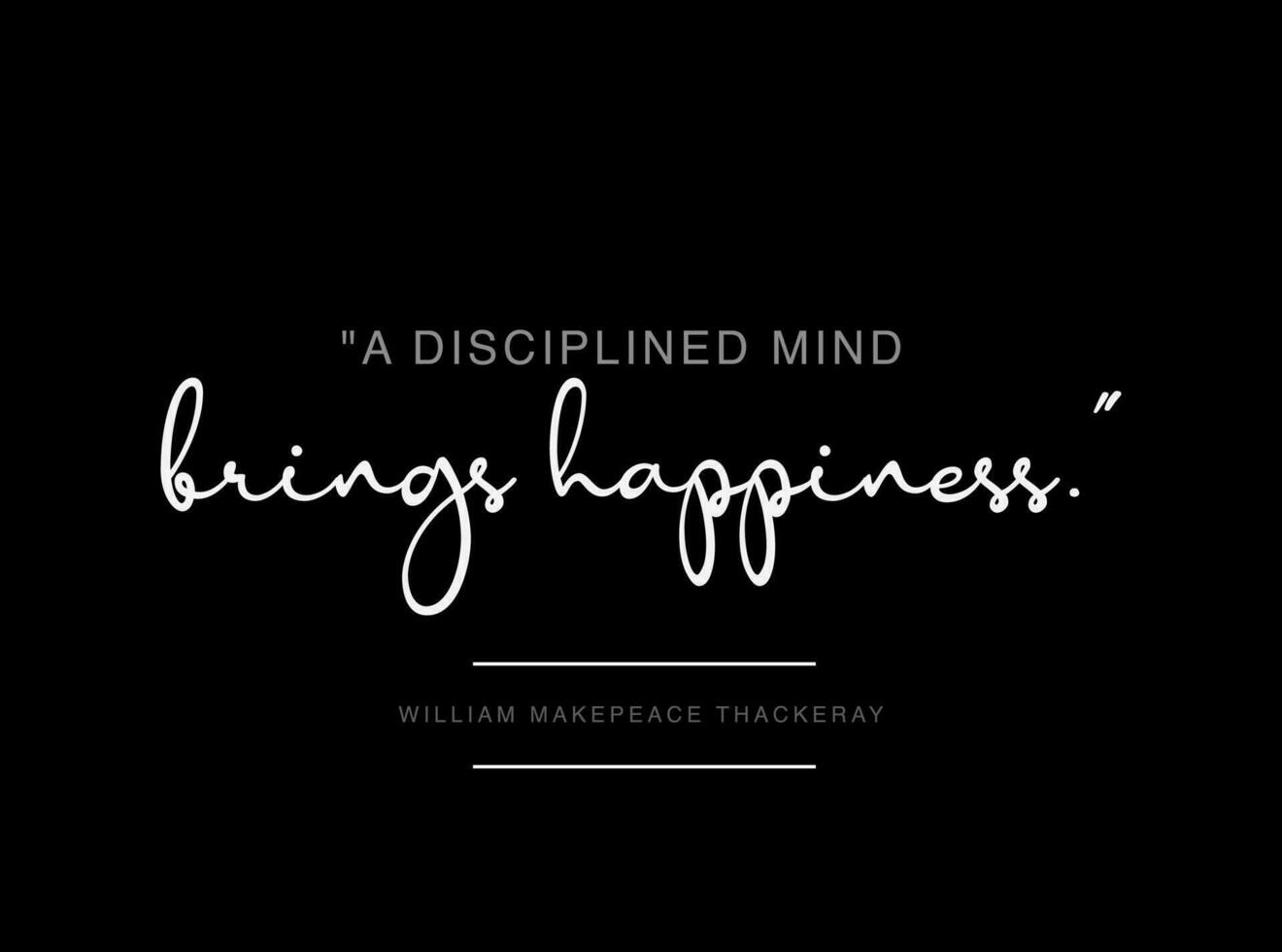 A disciplined mind brings happiness. typography poster. vector