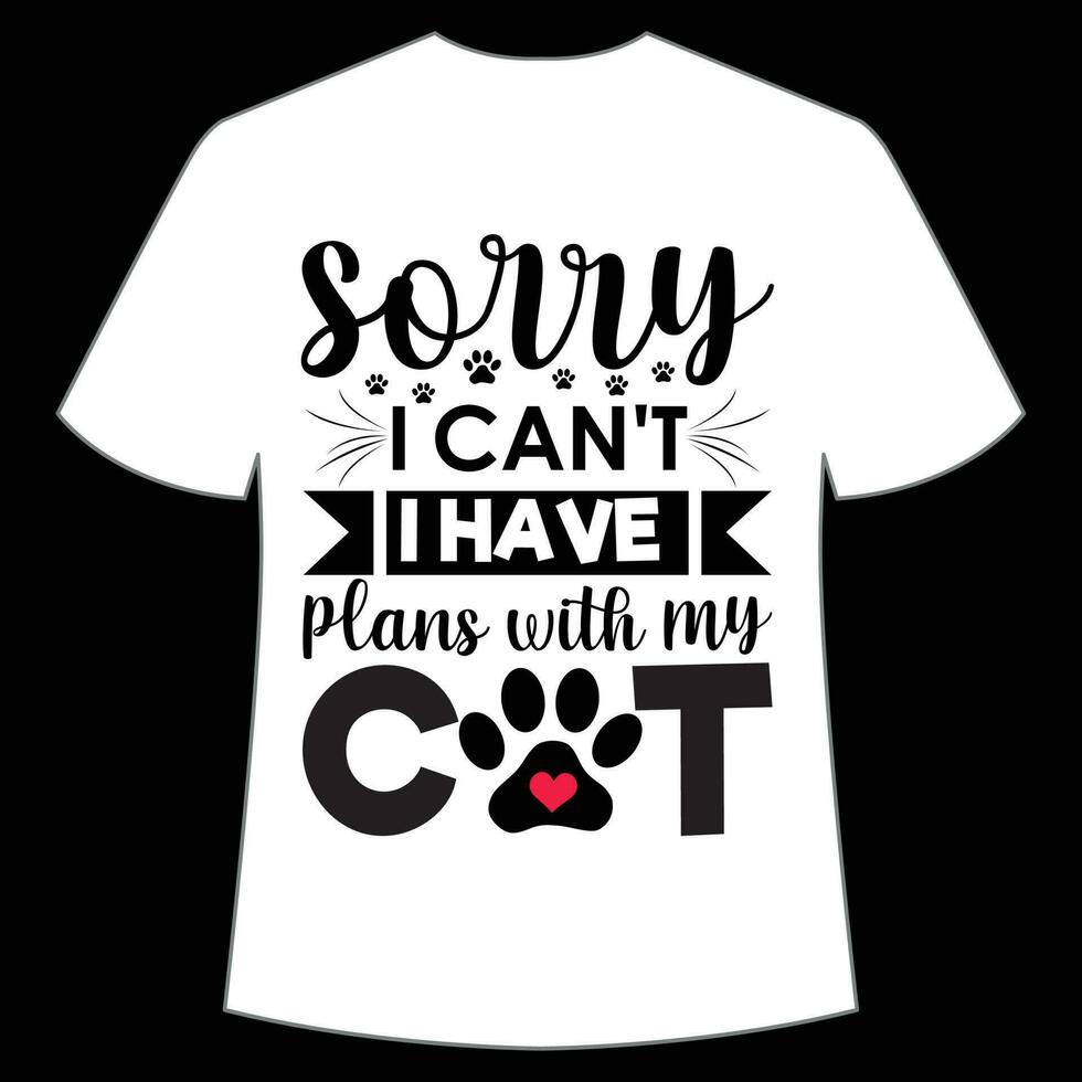 sorry i can't i have plans with my cat Mother's day shirt print template,  typography design for mom mommy mama daughter grandma girl women aunt mom life child best mom adorable shirt vector