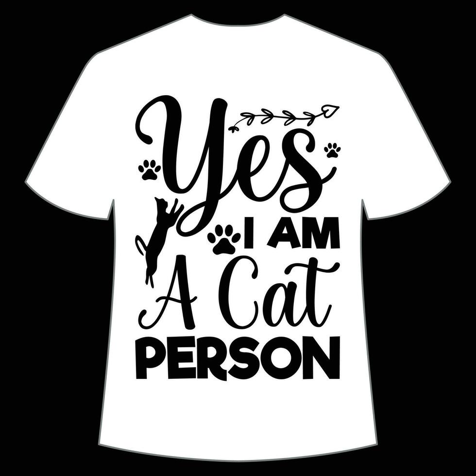 yes i am a cat person Mother's day shirt print template,  typography design for mom mommy mama daughter grandma girl women aunt mom life child best mom adorable shirt vector