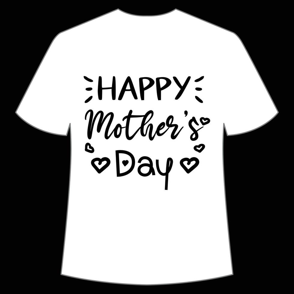 happy mother's day shirt print template,  typography design for mom mommy mama daughter grandma girl women aunt mom life child best mom adorable shirt vector