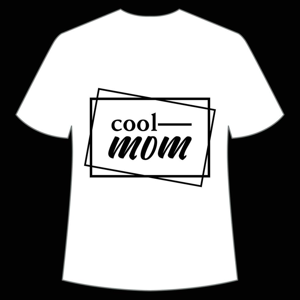 cool mom Mother's day shirt print template,  typography design for mom mommy mama daughter grandma girl women aunt mom life child best mom adorable shirt vector