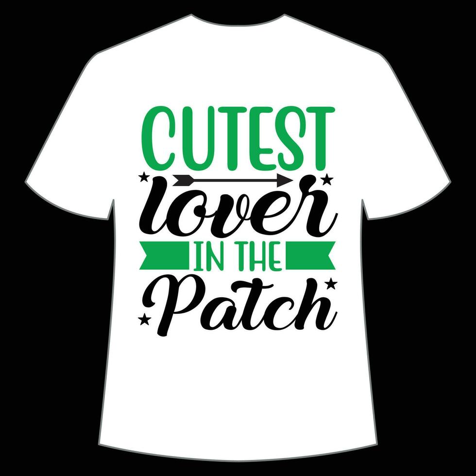 cutest lover in the patch St Patrick's Day Shirt Print Template, Lucky Charms, Irish, everyone has a little luck Typography Design vector