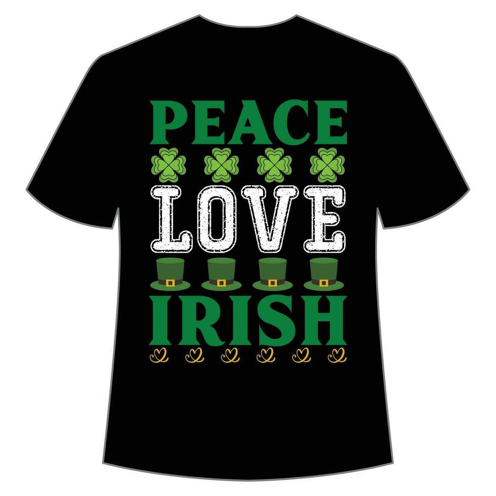 peace love Irish St Patrick's Day Shirt Print Template, Lucky Charms, Irish, everyone has a little luck Typography Design vector