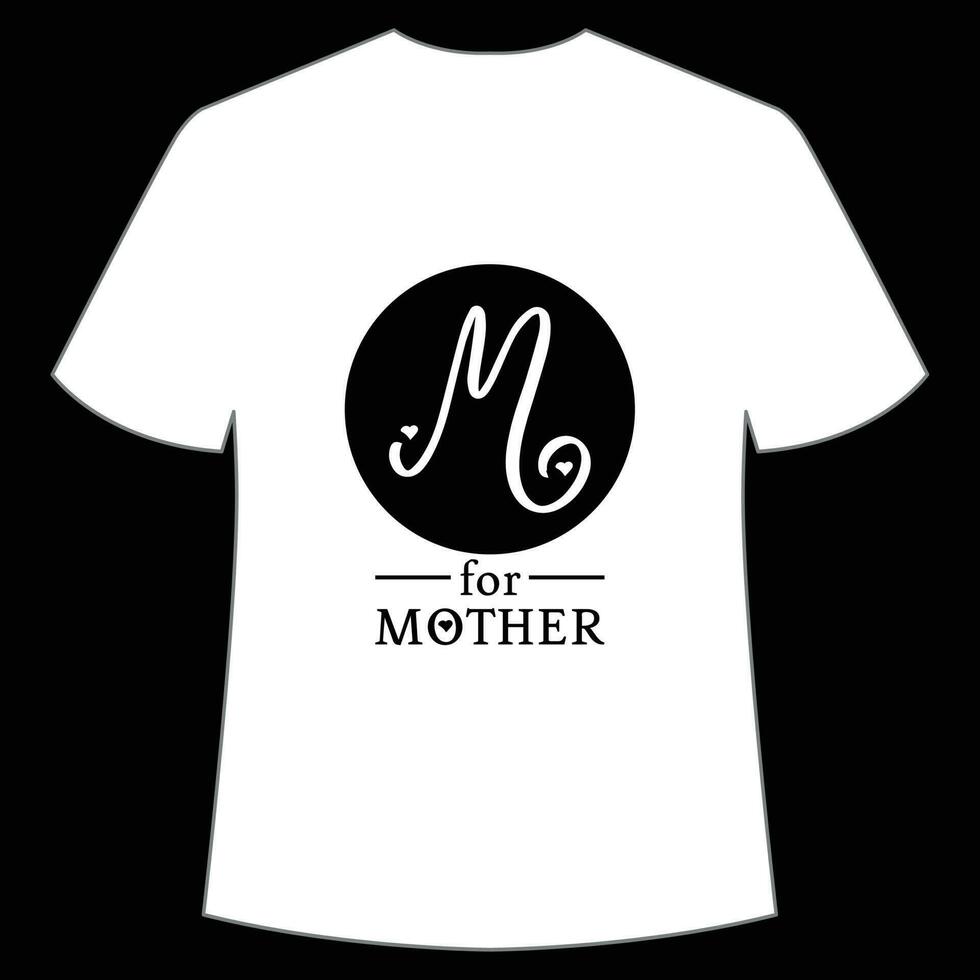M for mother Mother's day shirt print template,  typography design for mom mommy mama daughter grandma girl women aunt mom life child best mom adorable shirt vector