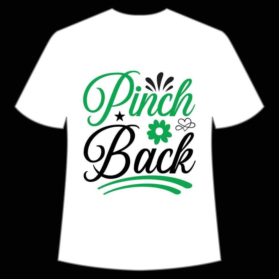 Pinch back St Patrick's Day Shirt Print Template, Lucky Charms, Irish, everyone has a little luck Typography Design vector