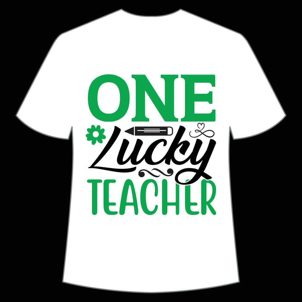 uno suerte profesor S t patrick's día camisa impresión plantilla, suerte encantos, irlandesa, todos tiene un pequeño suerte tipografía diseño vector