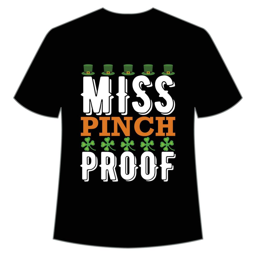 Miss pinch proof St Patrick's Day Shirt Print Template, Lucky Charms, Irish, everyone has a little luck Typography Design vector