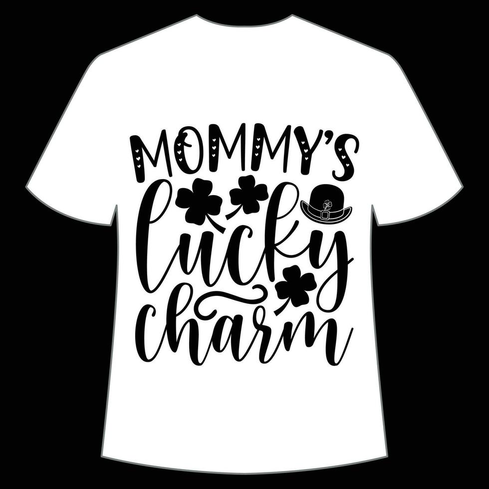 Mommy's lucky charm St Patrick's Day Shirt Print Template, Lucky Charms, Irish, everyone has a little luck Typography Design vector