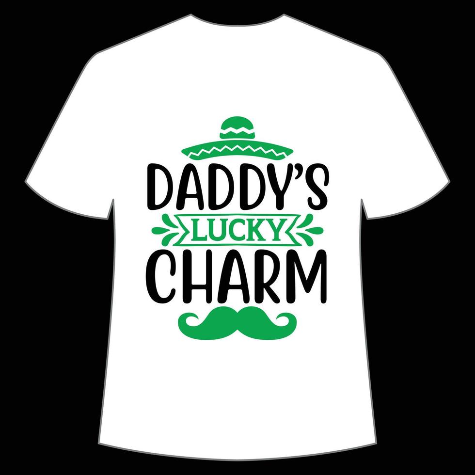 daddy's lucky charm St Patrick's Day Shirt Print Template, Lucky Charms, Irish, everyone has a little luck Typography Design vector