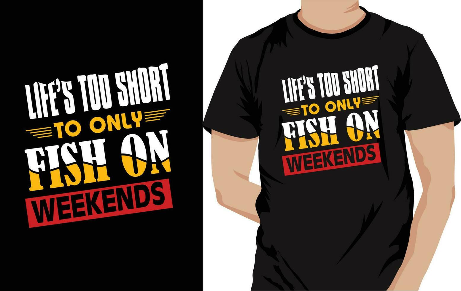 Life's Too Short to only Fish on weekends vector