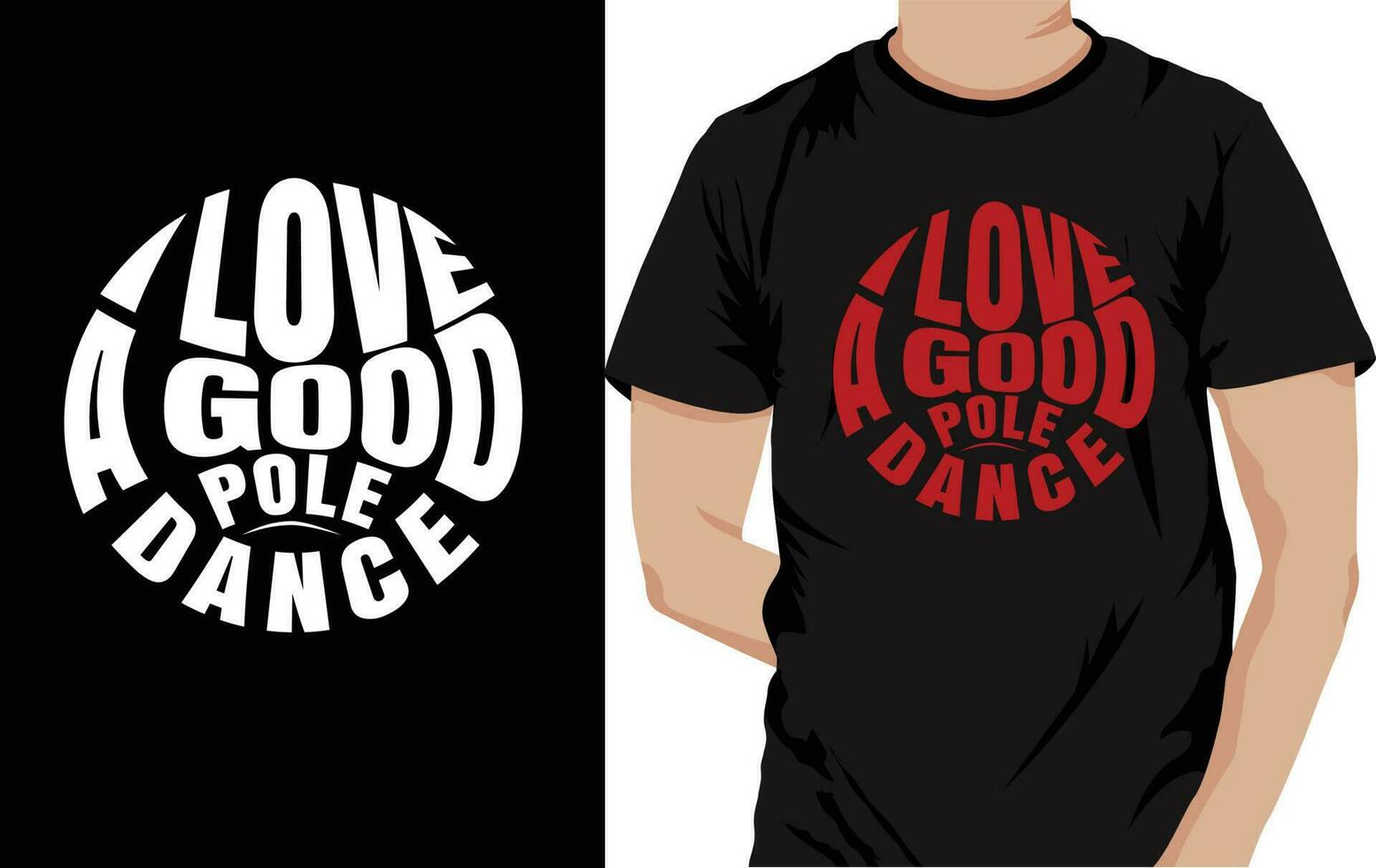 I love A Good Pole Dance T-shirt Template vector