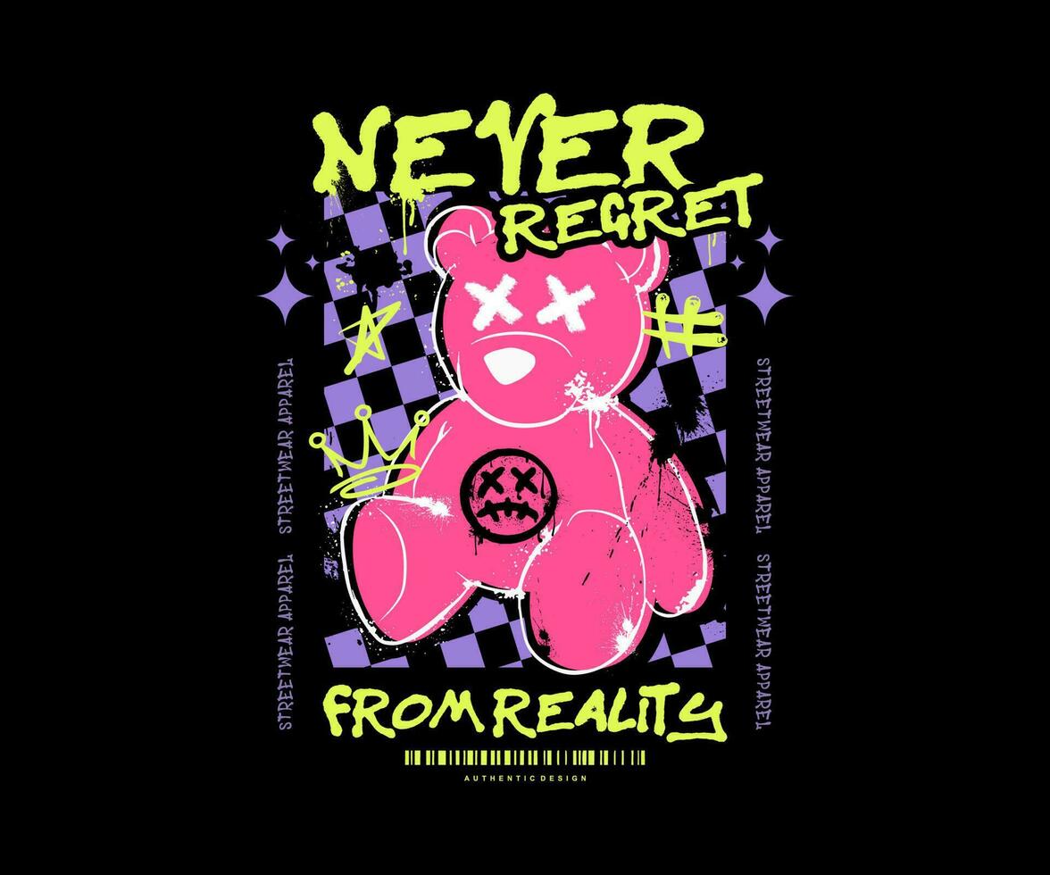 never regret slogan print design with teddy bear sitting illustration in graffiti street art style, for streetwear and urban style t-shirts design, hoodies, etc. vector