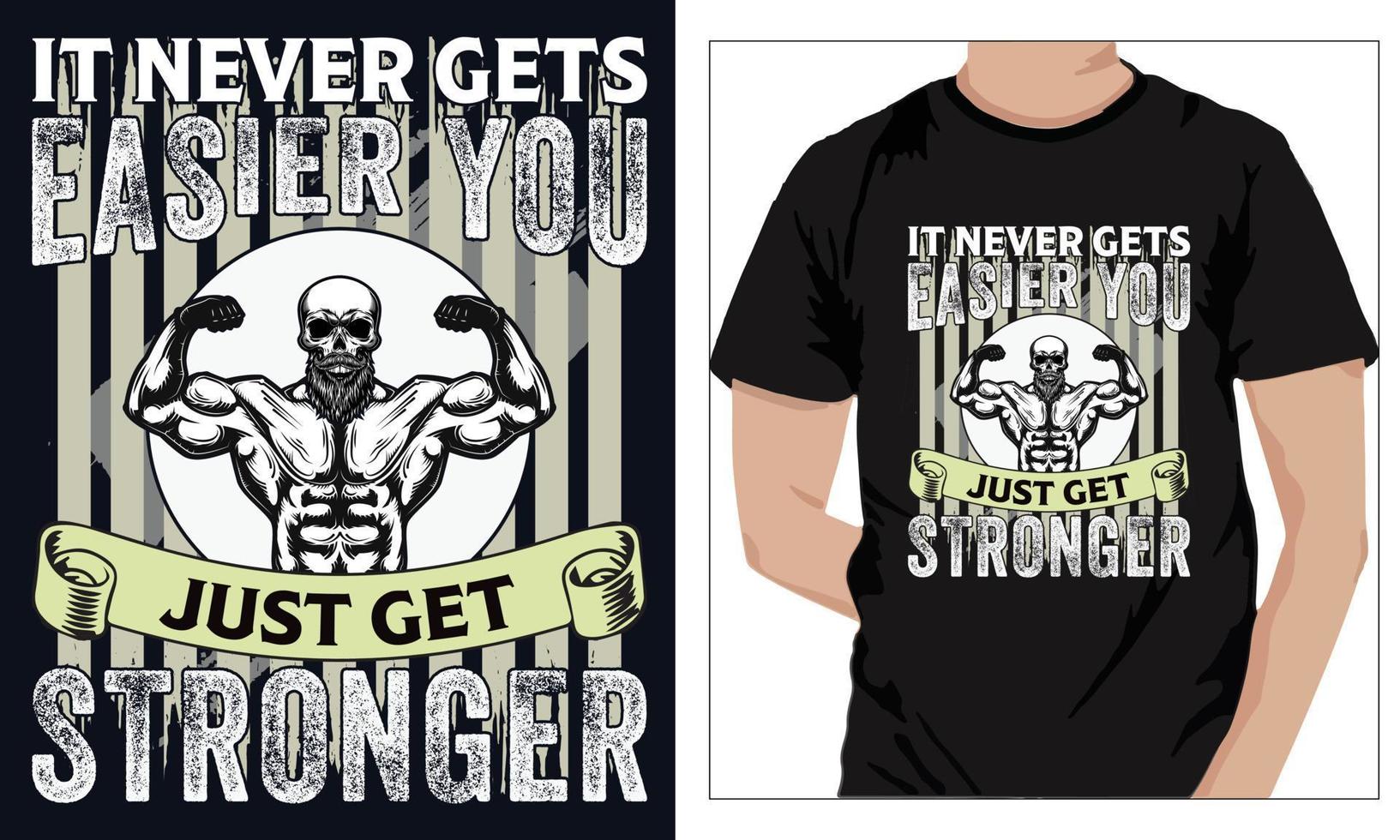 Gym Fitness t-shirts Design IT NEVER GETS EASIER YOU JUST GET STRONGER vector