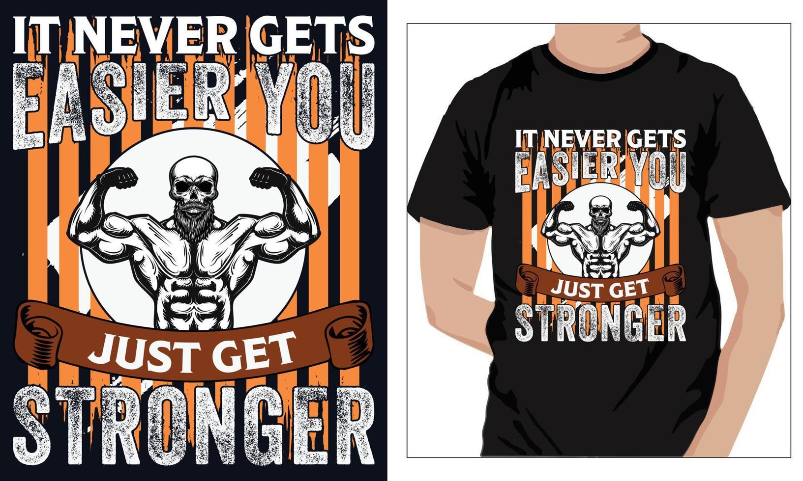 Gym Fitness t-shirts Design IT NEVER GETS EASIER YOU JUST GET STRONGER vector