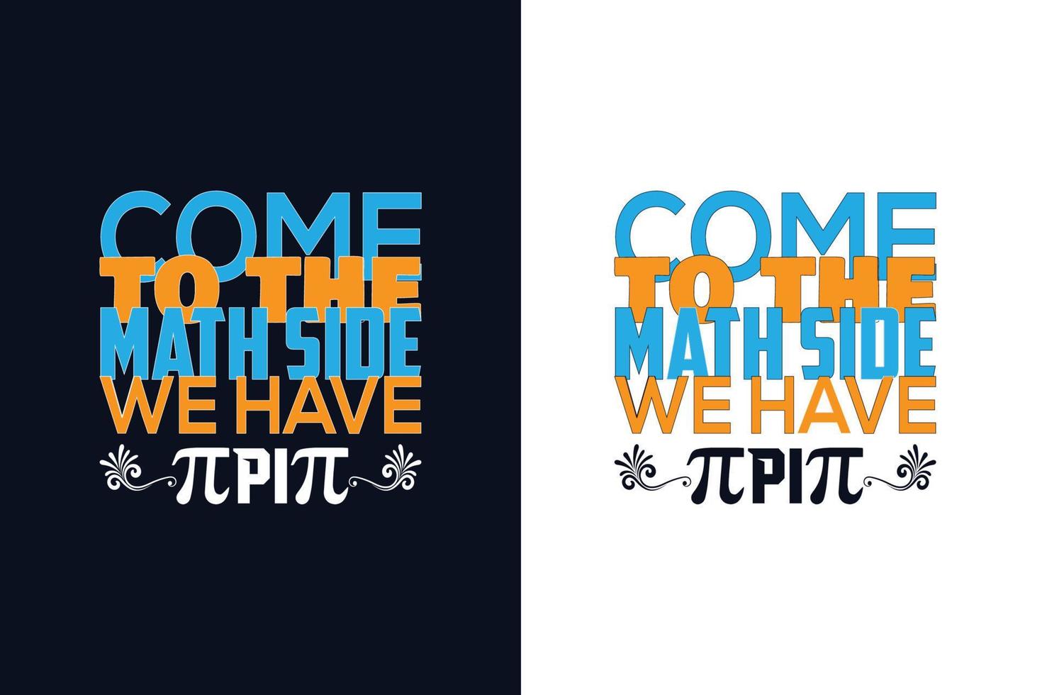 Come to the math side Pi. Pi day design template vector