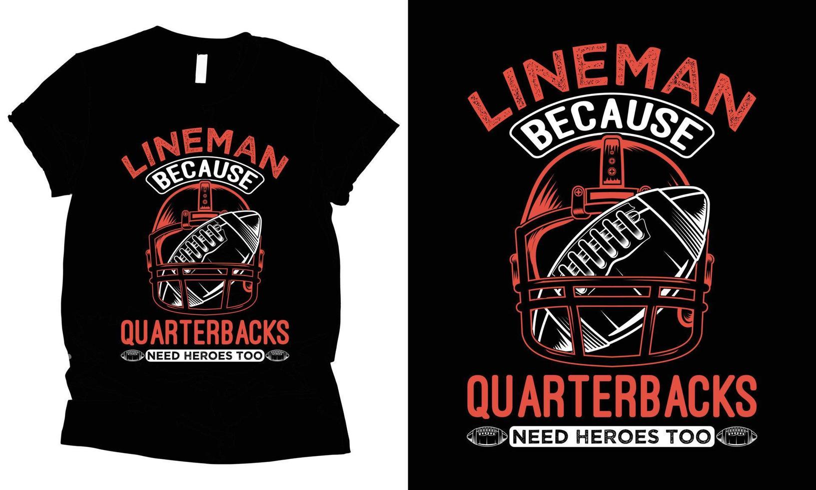 Lineman because quarterbacks need heroes too american football graphical t-shirt design vector