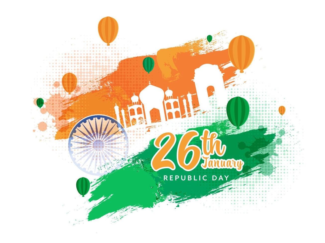 26th January Republic Day Text With Ashoka Wheel, India Famous Monuments, Balloons, Saffron And Green Brush Halftone Effect On White Background. vector