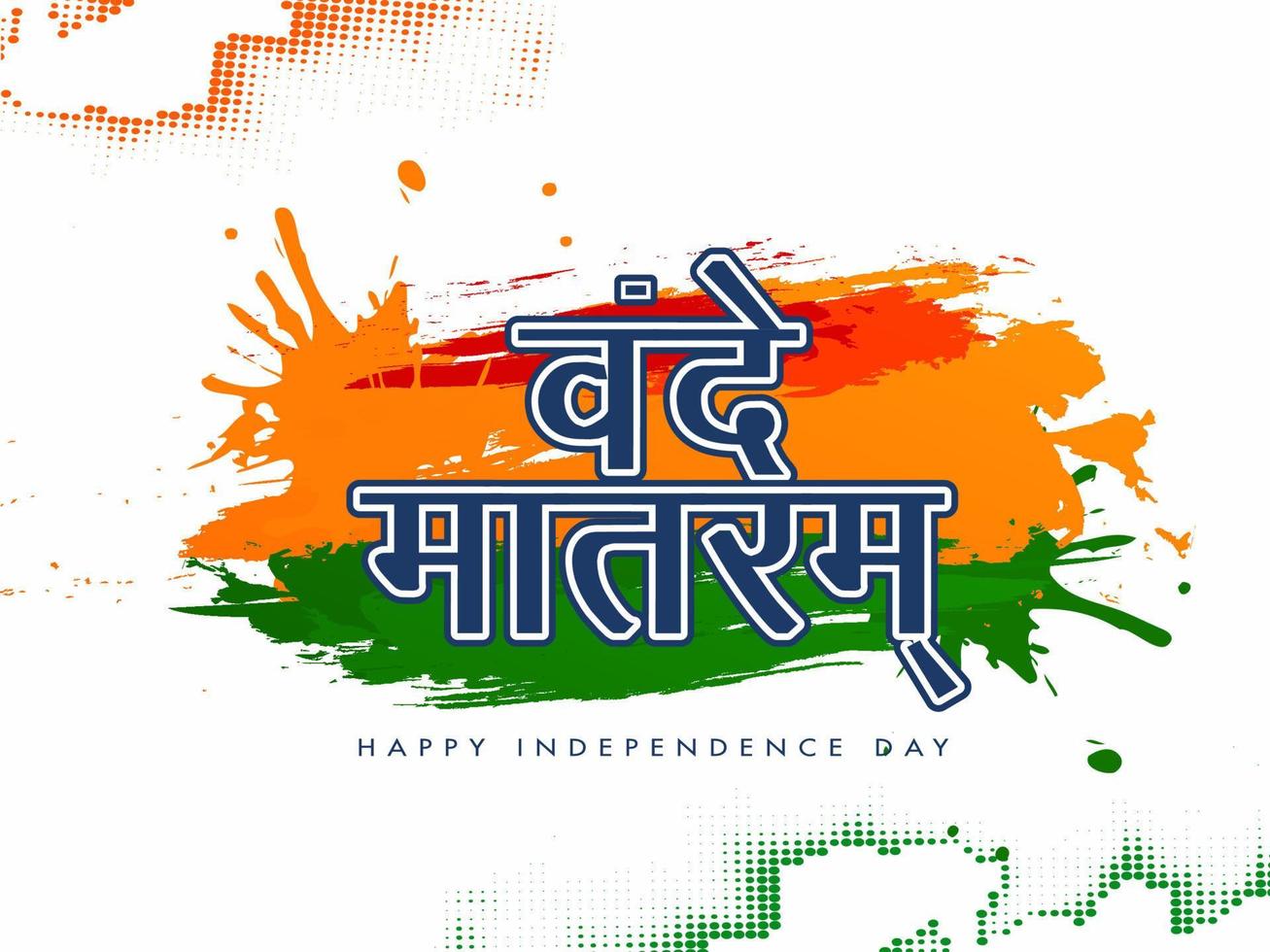 Hindi Text Vande Mataram with Saffron and Green Brush Stroke Splash Effect on White Background for Happy Independence Day Celebration. vector