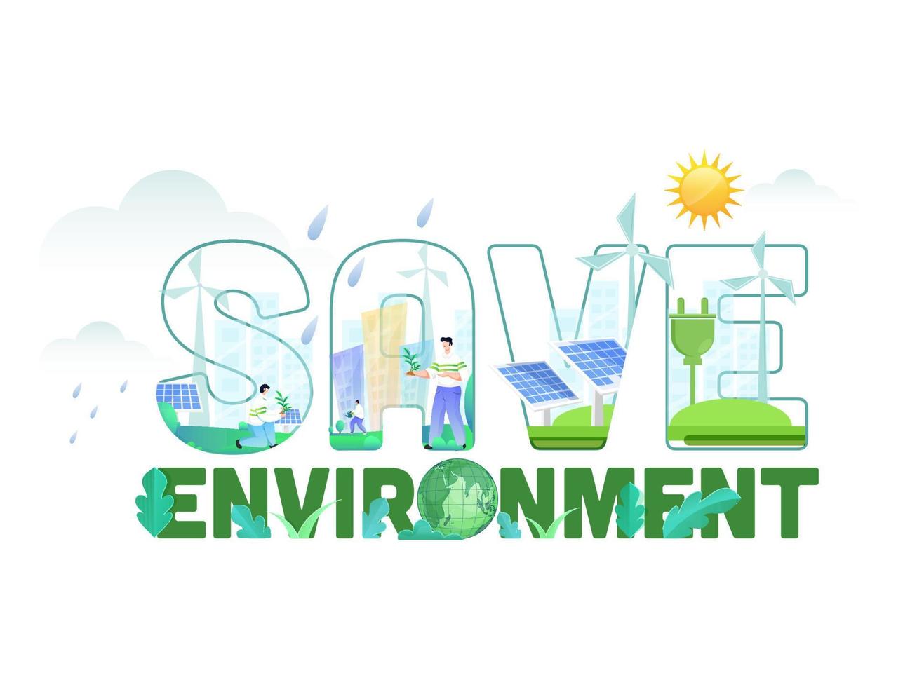 Save Environment Text with Earth Globe, Paper Leaves, Solar Panels, Windmills, Buildings, Plug and Cartoon Men Gardening on Sun White Background. vector