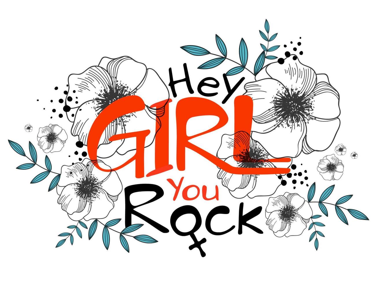 Hey Girl You Rock Text with Venus Sign and Sketching Floral Decorated on White Background. vector