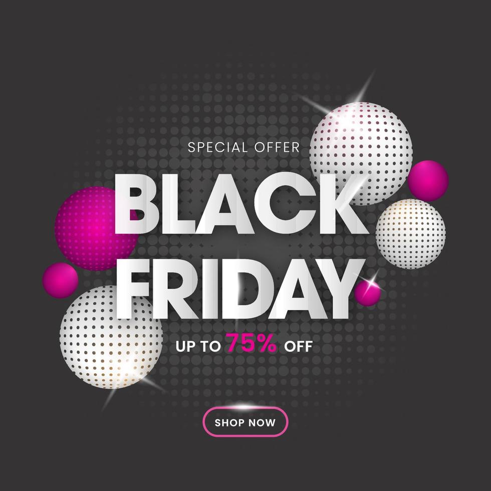 Black Friday Sale Poster Design with 75 Discount Offer and 3D Spheres and Dark Grey Halftone Effect Background. vector