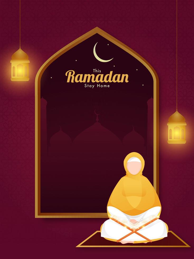 Ramadan Stay Home Font with Cartoon Muslim Woman Reading Quran and Hanging Illuminated Lanterns on Night View Burgundy Background. vector