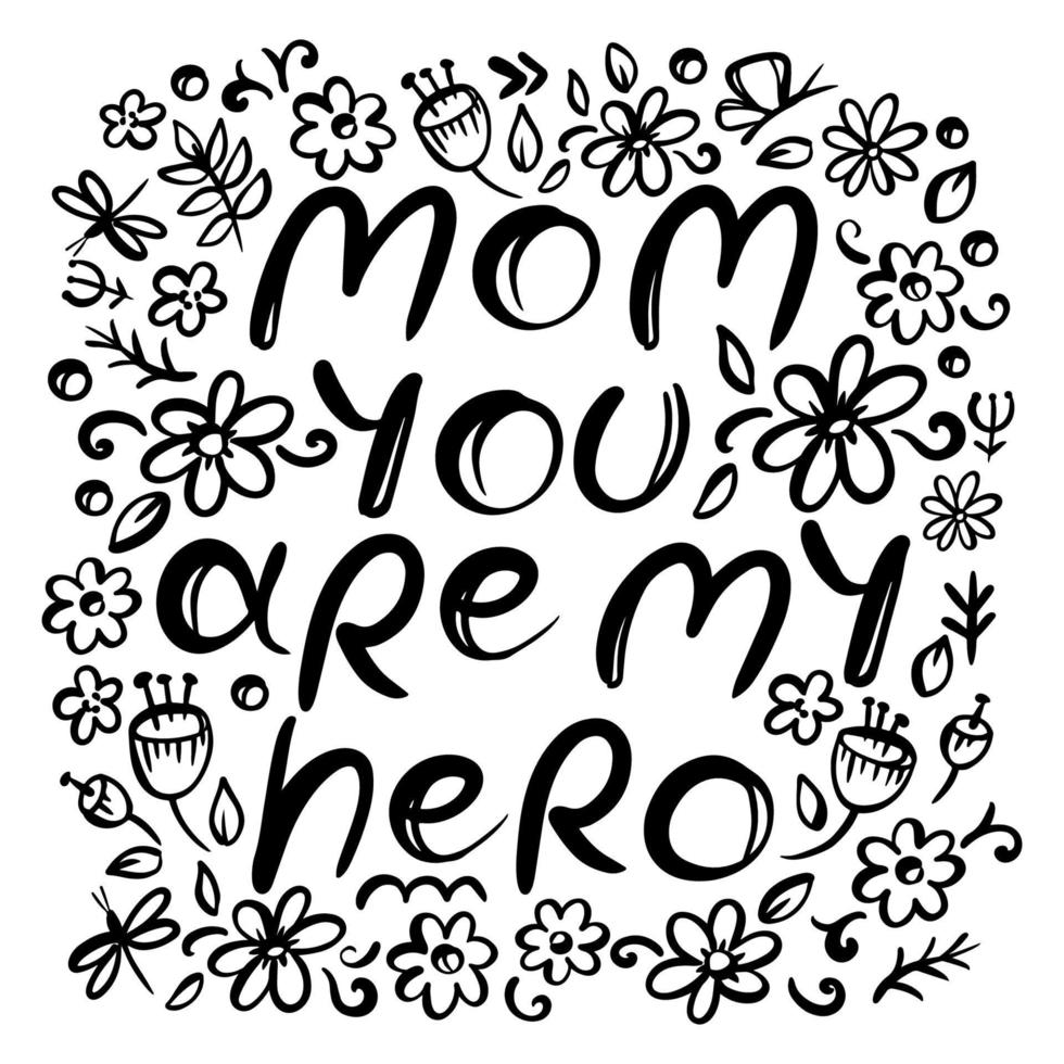 MOM YOU ARE MY HERO MONOCHROME Mothers Day Floral Sketch vector