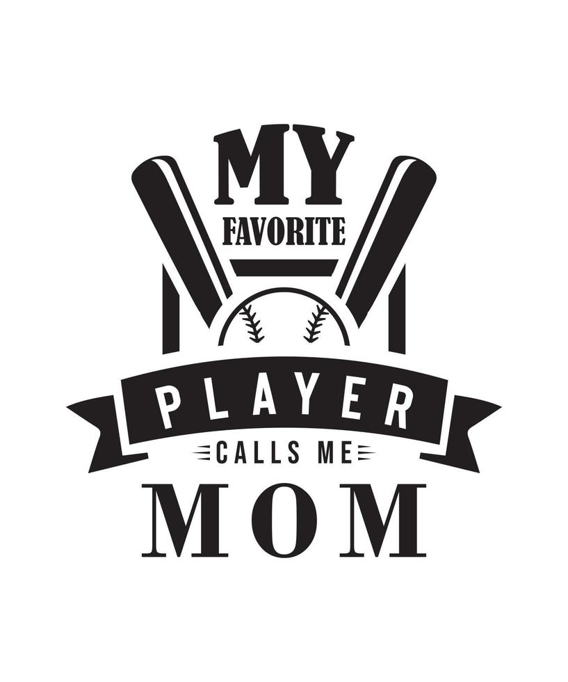 Typography Baseball tshirt design Vector PNG - my favorite player calls me mom