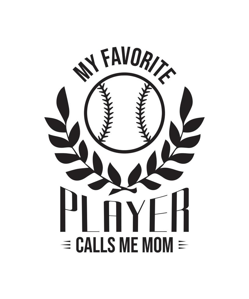 Typography Baseball tshirt design Vector PNG - my favorite player calls me mom