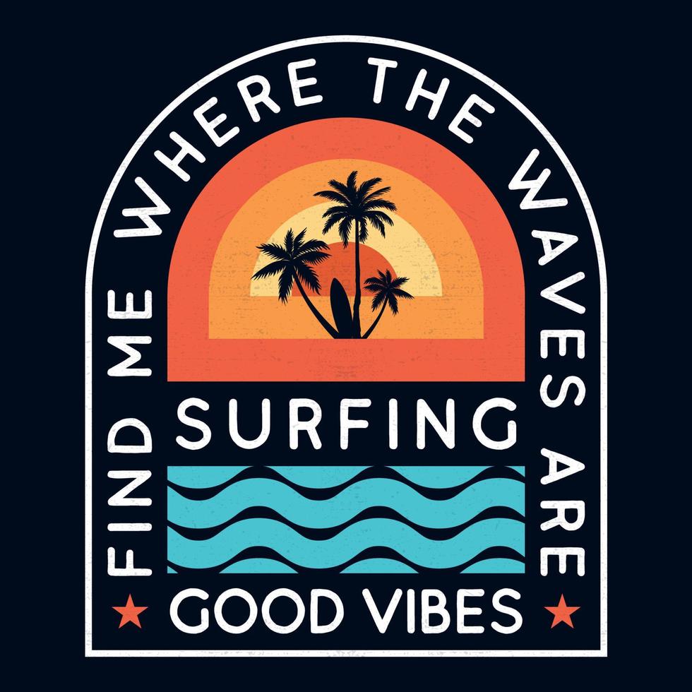 Vintage Summer Good Vibes Surfing. Beach Vibes Paradise Summer. Good Vibes Summer vector Palm tree, sunset, sunrise, surfboard, vector graphic print design. Summer Good Vibes Great Waves.