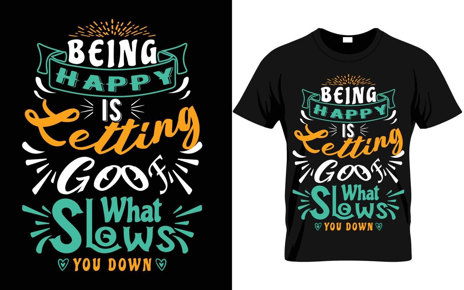 Being happy is letting goof, what slow you down t shirt vector