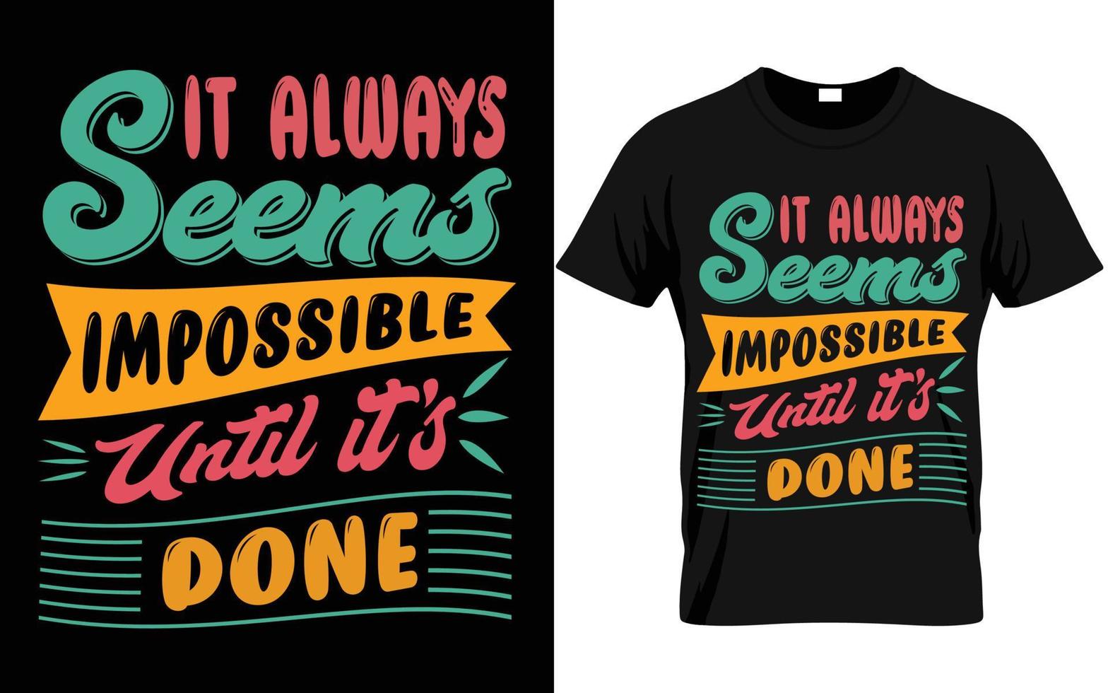 IT always seems impossible until it's done t-shirt vector