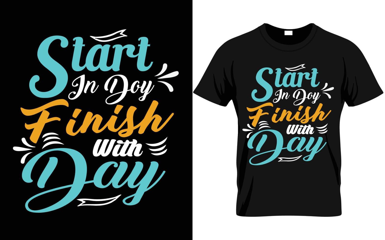 Start in day finish with day t shirt vector