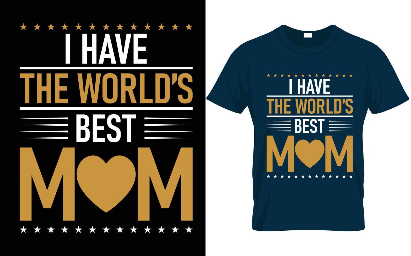 I have the world's best mom t shirt vector