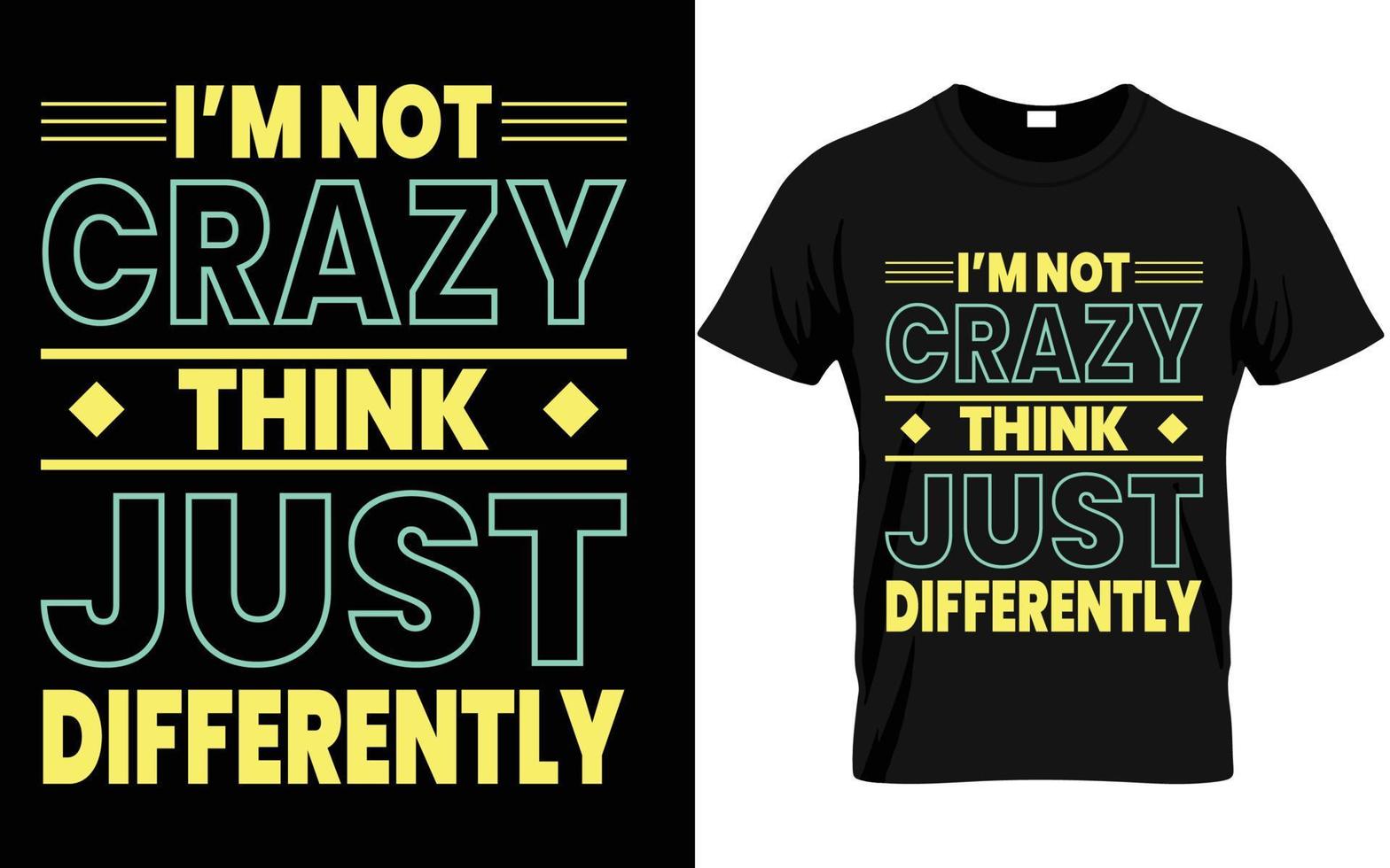 I'm not crazy think just differently t shirt vector