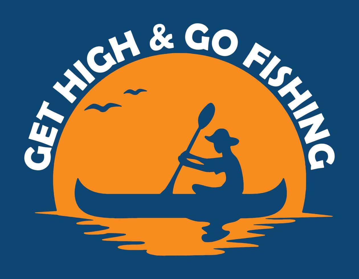 Get high and go fishing. vector