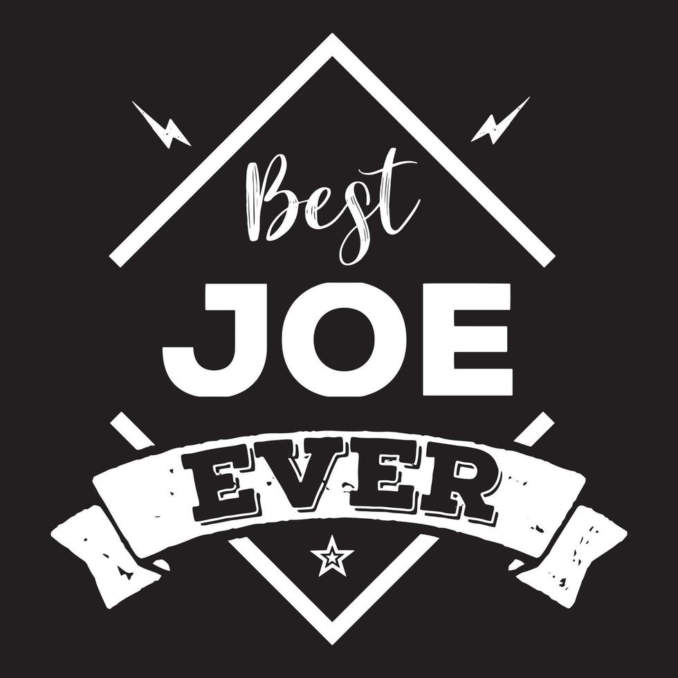 Best Joe Ever. Joe name text quote. vector